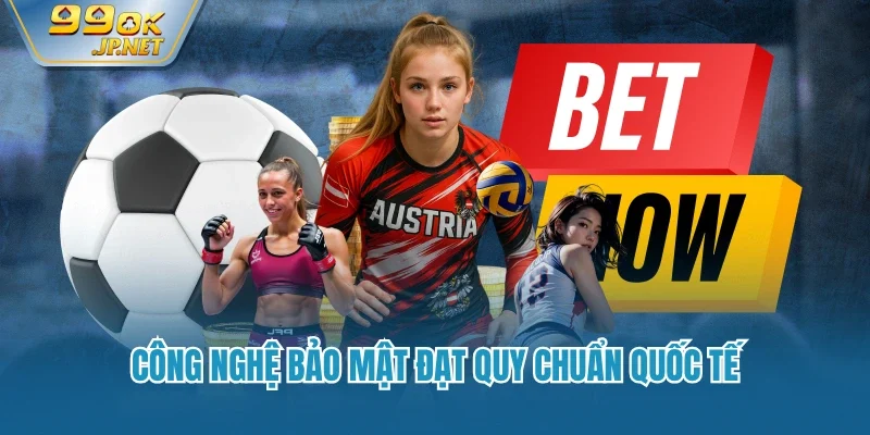 Công nghệ bảo mật đạt quy chuẩn quốc tế