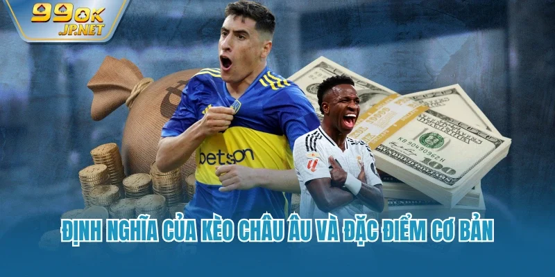 Định nghĩa của kèo châu Âu và đặc điểm cơ bản