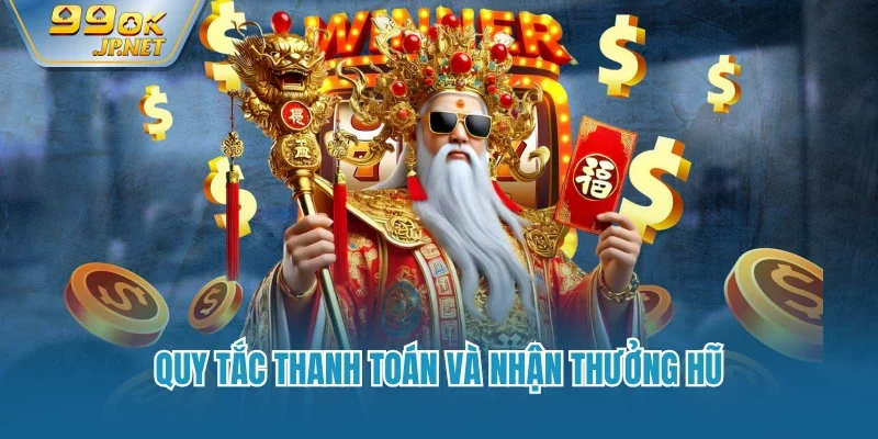 Quy tắc thanh toán và nhận thưởng hũ