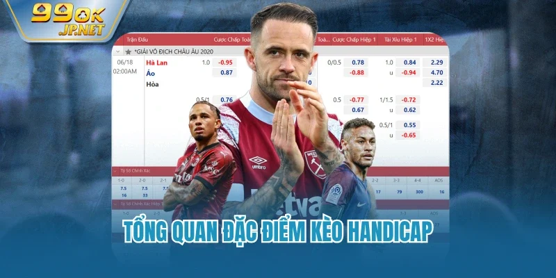 Tổng quan đặc điểm kèo handicap