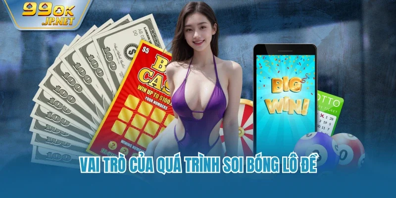 Vai trò của quá trình soi bóng lô đề