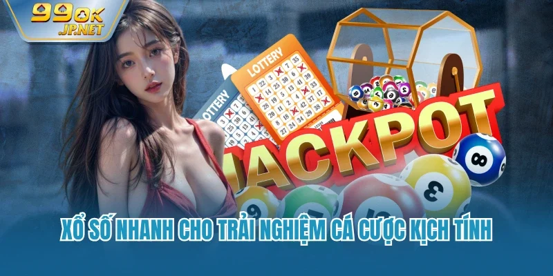 Xổ số nhanh cho trải nghiệm cá cược kịch tính